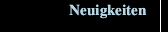 Neuigkeiten